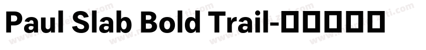 Paul Slab Bold Trail字体转换